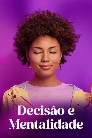 Módulo 2 — DECISÃO E MENTALIDADE